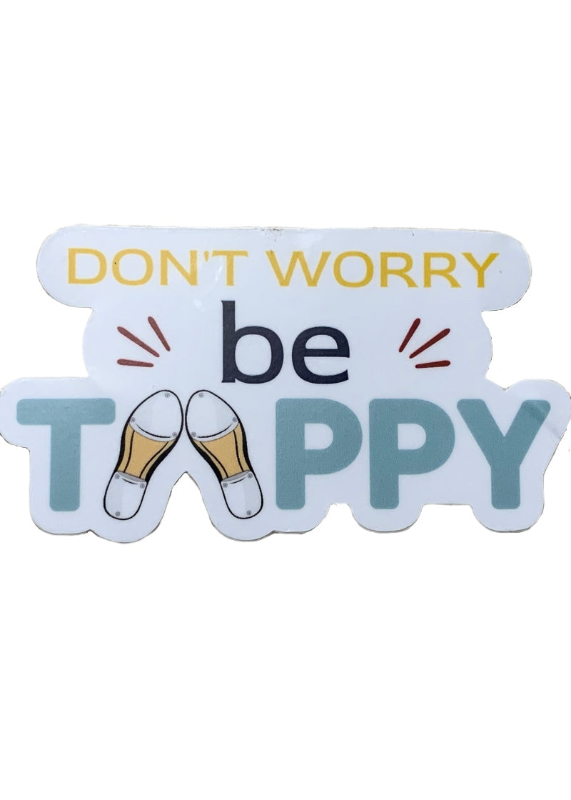 Don't worry, be tappy sticker with tap shoes.