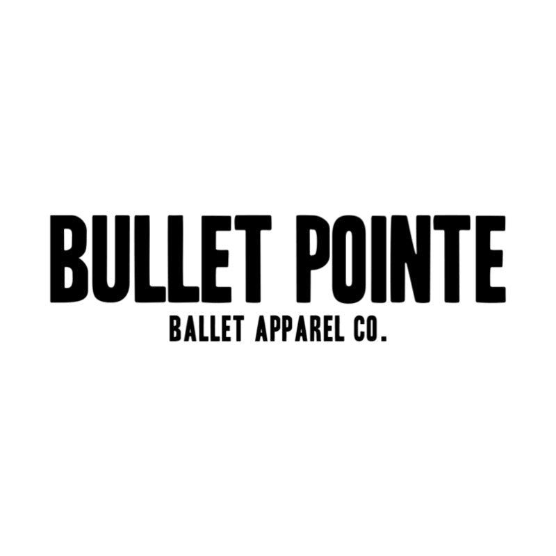 Bullet Pointe - Ballet Apparel Co.