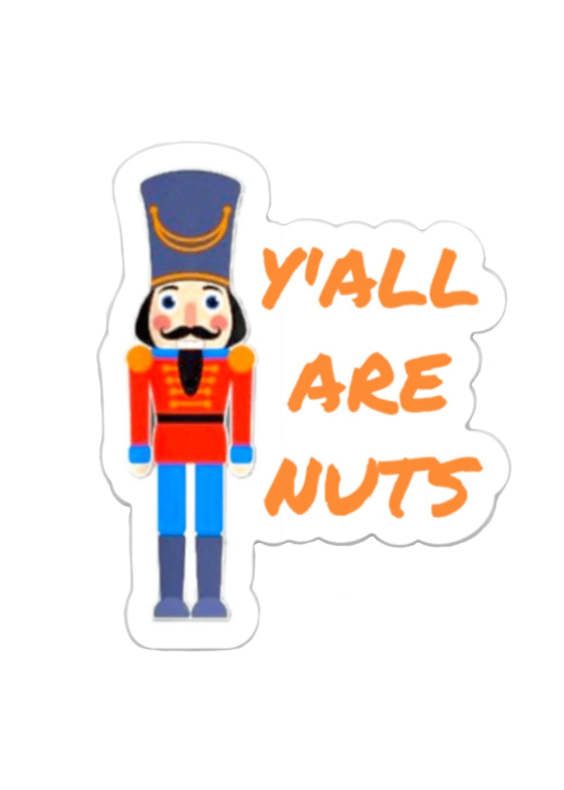 Y'All Are Nuts Sticker