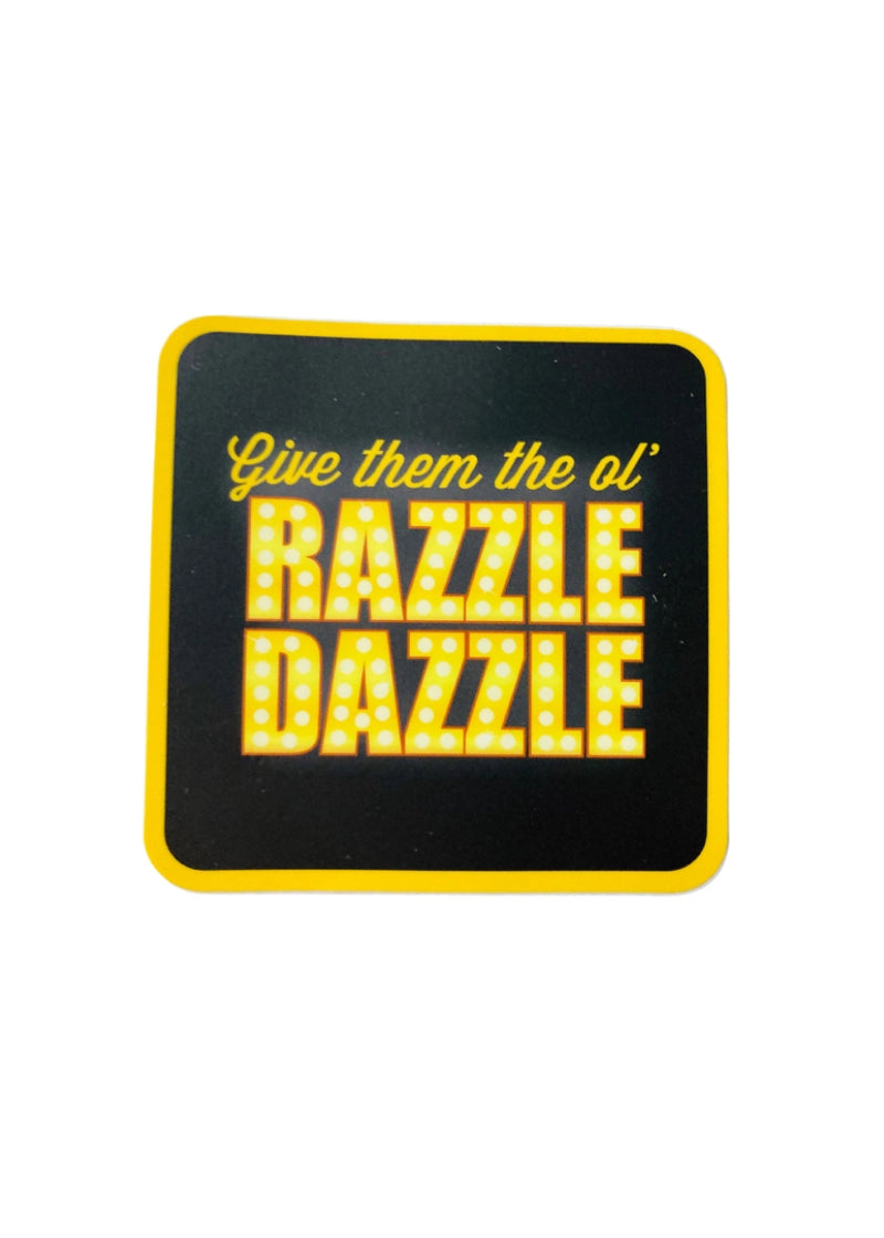 Give them the ol' RAZZLE DAZZLE text in yellow on black background.