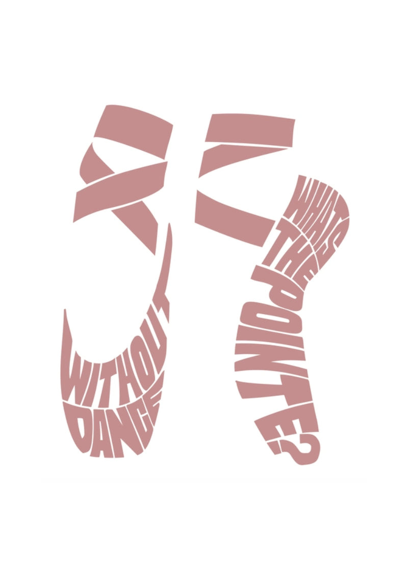 Without dance what's the pointe pink text shaped like pointe shoes.