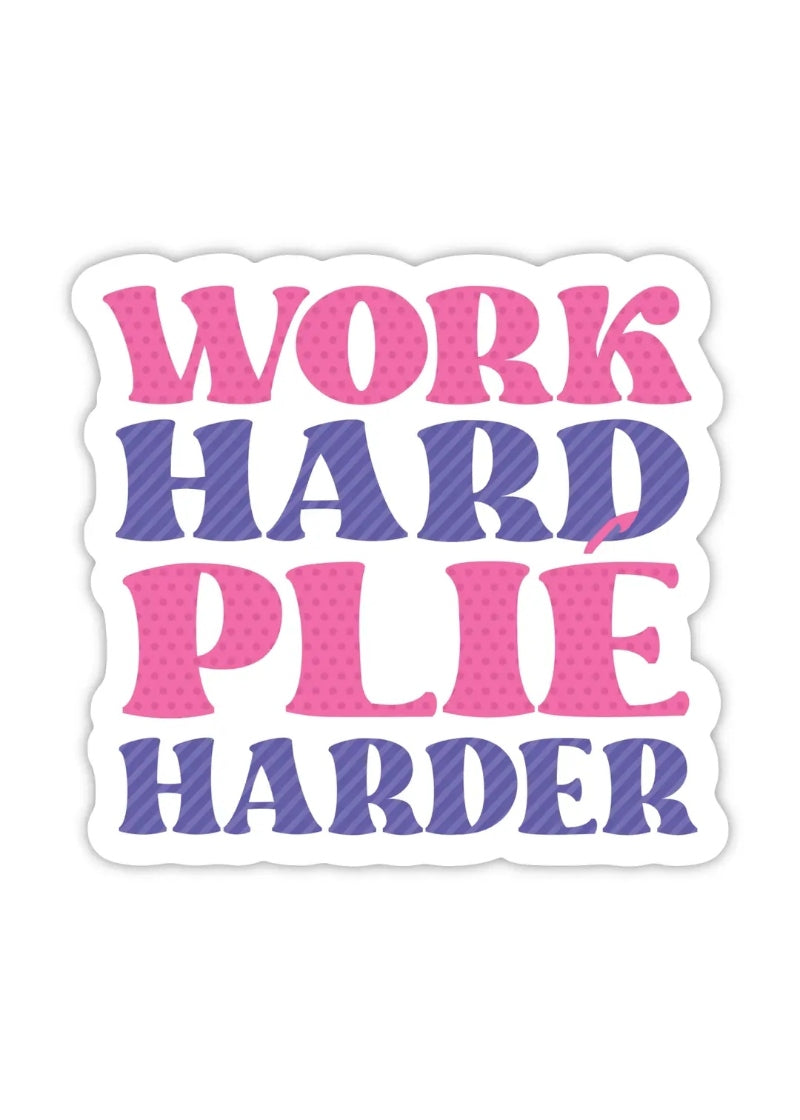 Denali & Co vinyl sticker with the phrase "work hard plie harder" in pink and purple