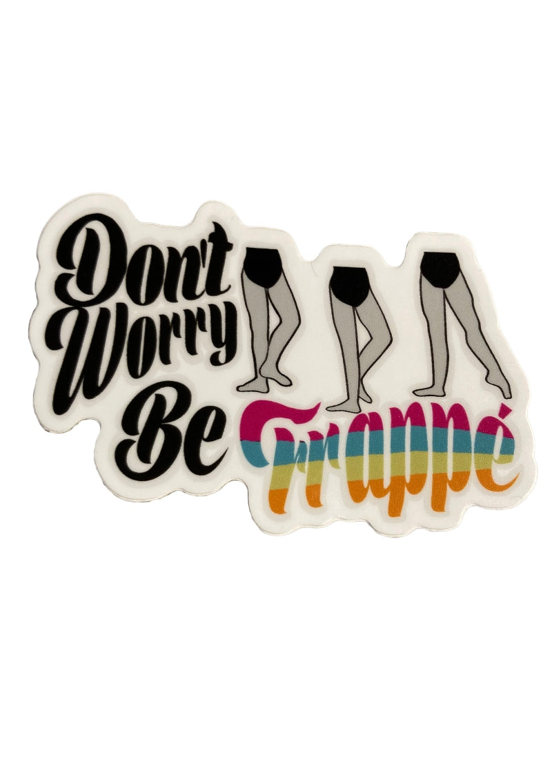 Don't Worry Be Frappe sticker with white background.